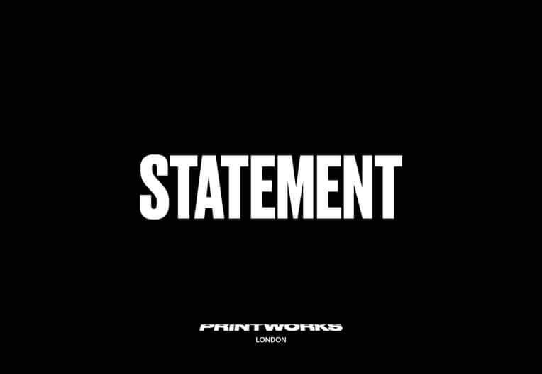 A statement from the team at Printworks London
